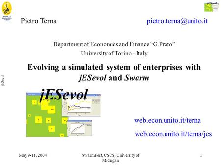 May 9-11, 2004SwarmFest, CSCS, University of Michigan 1 jESevol Pietro Terna Department of Economics and Finance “G.Prato” University.