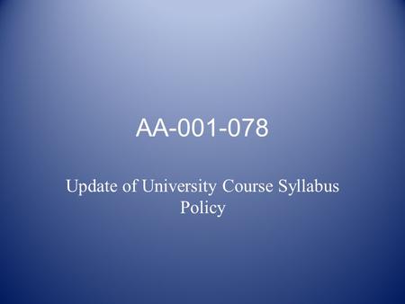 AA-001-078 Update of University Course Syllabus Policy.