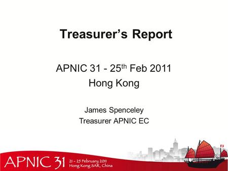 Treasurer’s Report APNIC 31 - 25 th Feb 2011 Hong Kong James Spenceley Treasurer APNIC EC.
