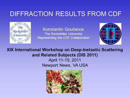 DIFFRACTION RESULTS FROM CDF XIX International Workshop on Deep-Inelastic Scattering and Related Subjects (DIS 2011) April 11-15, 2011 Newport News, VA.