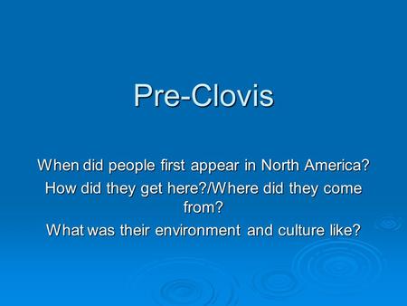 Pre-Clovis When did people first appear in North America?