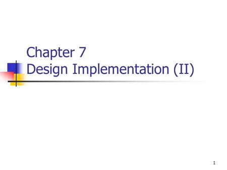 Chapter 7 Design Implementation (II)
