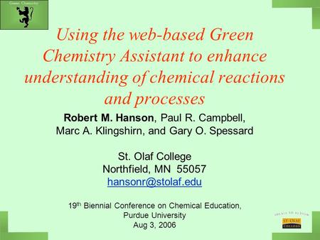 Green Chemistry Using the web-based Green Chemistry Assistant to enhance understanding of chemical reactions and processes Robert M. Hanson, Paul R. Campbell,