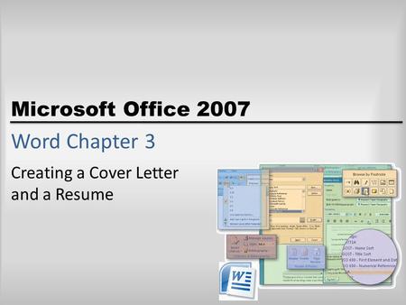 Microsoft Office 2007 Word Chapter 3 Creating a Cover Letter and a Resume.