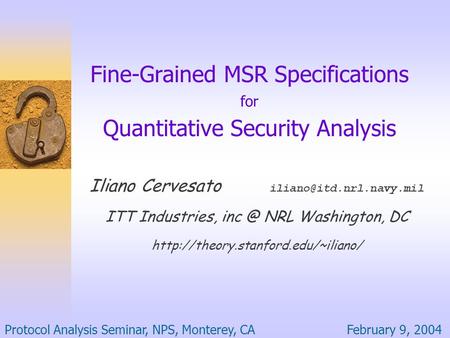 Fine-Grained MSR Specifications for Quantitative Security Analysis Iliano Cervesato ITT Industries, NRL Washington, DC