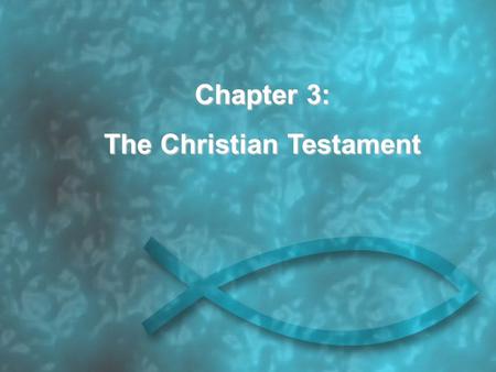 Chapter 3: The Christian Testament. The Letters The Good News of the Gospel was handed on both: orally, and in writing. The Christian Testament contains: