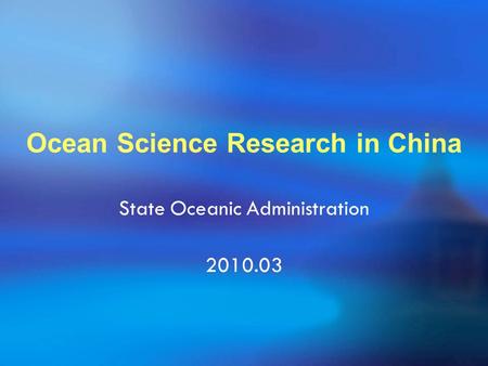 Ocean Science Research in China State Oceanic Administration 2010.03.