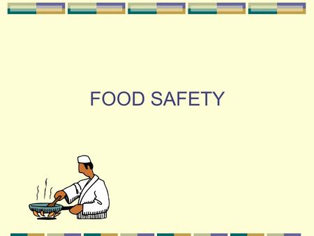 FOOD SAFETY.