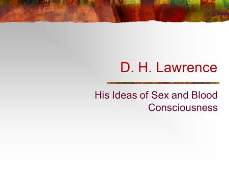 His Ideas of Sex and Blood Consciousness