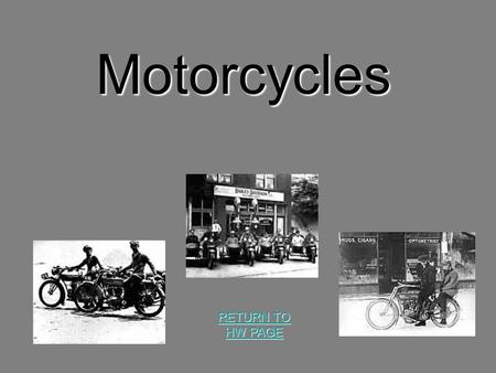 Motorcycles RETURN TO HW PAGE RETURN TO HW PAGE LETS HAVE SOME FUN Motorcycle information! The Average rider starts at age 30 The Average buyer is between.