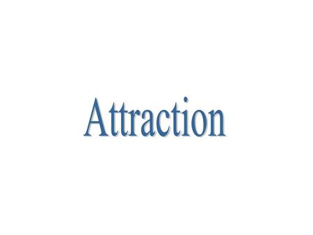Attraction.