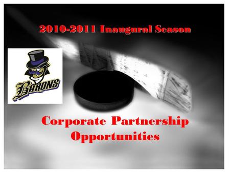 2010-2011 Inaugural Season Corporate Partnership Opportunities.