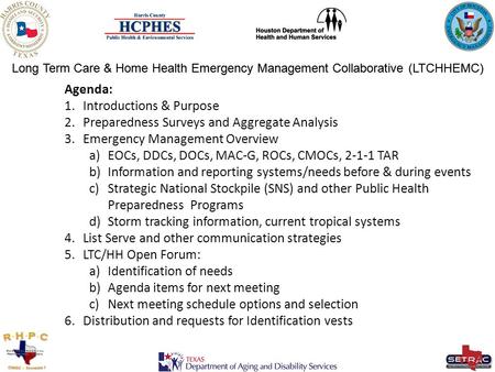 Long Term Care & Home Health Emergency Management Collaborative (LTCHHEMC) Agenda: 1.Introductions & Purpose 2.Preparedness Surveys and Aggregate Analysis.