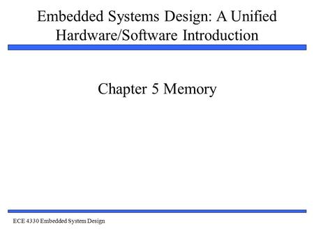 Chapter 5 Memory ECE 4330 Embedded System Design.