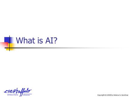 What is AI? Copyright © 2008 by Helene G. Kershner.