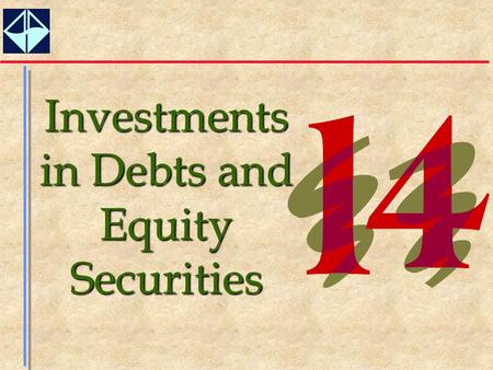 1 Investments in Debts and Equity Securities. 2  Determine why companies invest in other companies.  Understand the varying classifications associated.