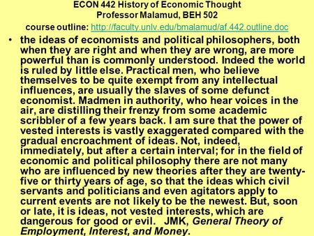 ECON 442 History of Economic Thought Professor Malamud, BEH 502 course outline: