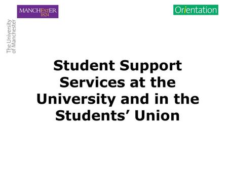 Student Support Services at the University and in the Students’ Union.