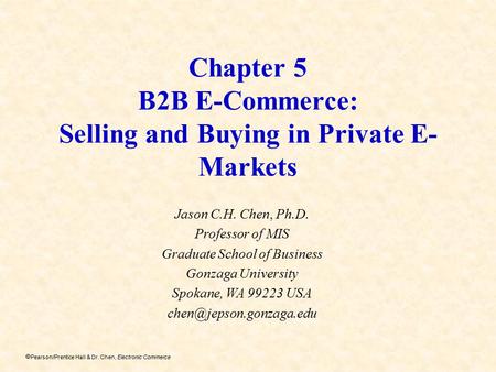 Chapter 5 B2B E-Commerce: Selling and Buying in Private E-Markets