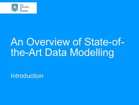 An Overview of State-of- the-Art Data Modelling Introduction.