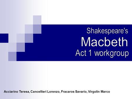 Macbeth Act 1 workgroup Shakespeare's