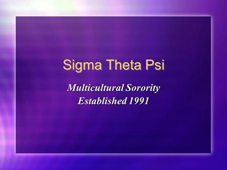 Sigma Theta Psi Multicultural Sorority Established 1991 Multicultural Sorority Established 1991.