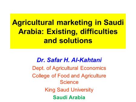 Dr. Safar H. Al-Kahtani Dept. of Agricultural Economics