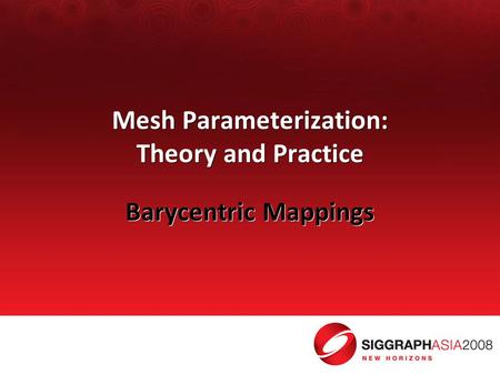 Mesh Parameterization: Theory and Practice Barycentric Mappings.