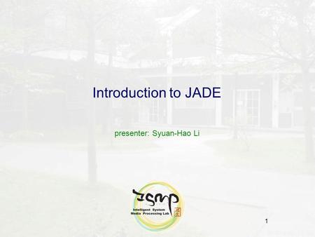 Introduction to JADE presenter: Syuan-Hao Li