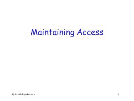 Maintaining Access Maintaining Access    1.