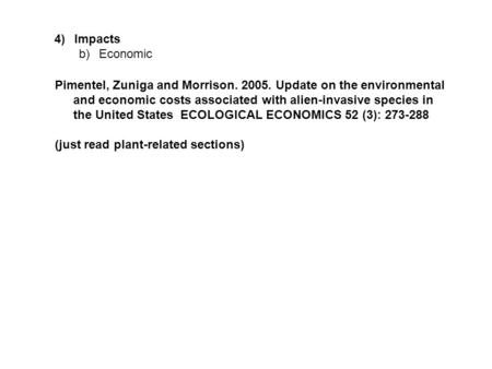 4)Impacts b)Economic Pimentel, Zuniga and Morrison. 2005. Update on the environmental and economic costs associated with alien-invasive species in the.