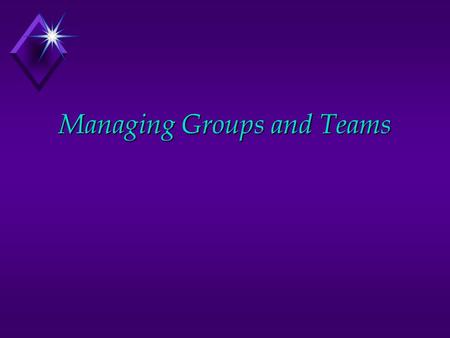 Managing Groups and Teams TRADEOFFS OF TEAM DECISION MAKING & WORK u Advantages u Disadvantages.
