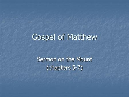 Sermon on the Mount (chapters 5-7)