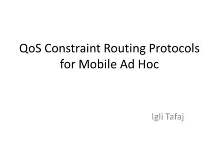 QoS Constraint Routing Protocols for Mobile Ad Hoc