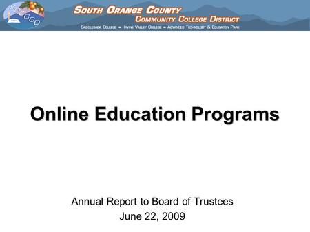 Online Education Programs Annual Report to Board of Trustees June 22, 2009.