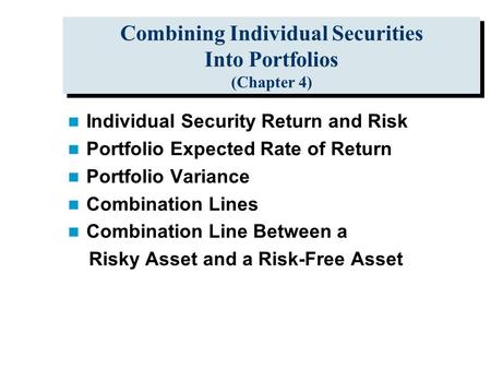 Combining Individual Securities Into Portfolios (Chapter 4)