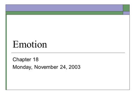 Emotion Chapter 18 Monday, November 24, 2003. Emotion and Motivation  Motivation – that which gives energy and direction to behavior. Inferred from goal-directed.