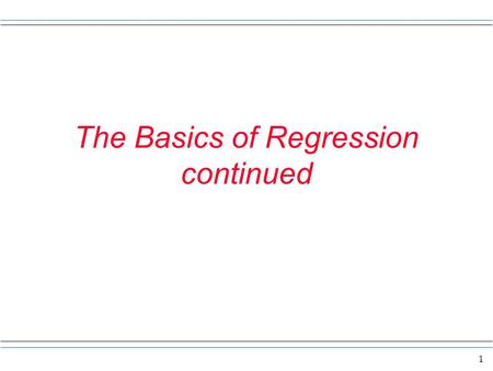The Basics of Regression continued