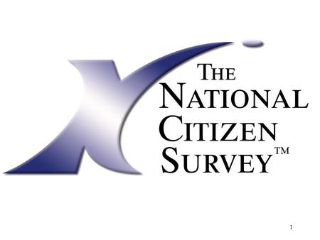1. National Research Center, Inc.2 A turnkey citizen survey service offered by the INTERNATIONAL CITY/COUNTY MANAGEMENT ASSOCIATION and NATIONAL RESEARCH.