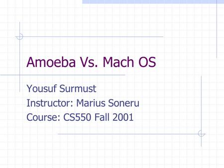 Yousuf Surmust Instructor: Marius Soneru Course: CS550 Fall 2001