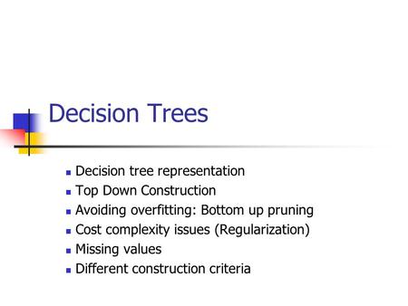 Decision Trees Decision tree representation Top Down Construction