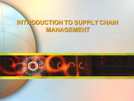 INTRODUCTION TO SUPPLY CHAIN MANAGEMENT. Flows in a Supply Chain Customer Information Product Funds.