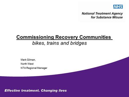 Commissioning Recovery Communities bikes, trains and bridges Mark Gilman, North West NTA Regional Manager.