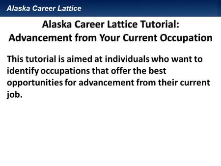 This tutorial is aimed at individuals who want to identify occupations that offer the best opportunities for advancement from their current job.