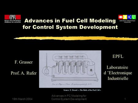 19th March 2004 Advances in FC Modeling for Control System Development1 Advances in Fuel Cell Modeling for Control System Development F. Grasser Prof.
