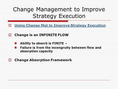 Change Management to Improve Strategy Execution  Using Change Mgt to Improve Strategy Execution Using Change Mgt to Improve Strategy Execution  Change.