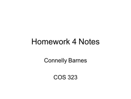 Homework 4 Notes Connelly Barnes COS 323. MATLAB Semicolon at endline suppresses output. >> [1 2] ans = 1 2 >> [1 2];