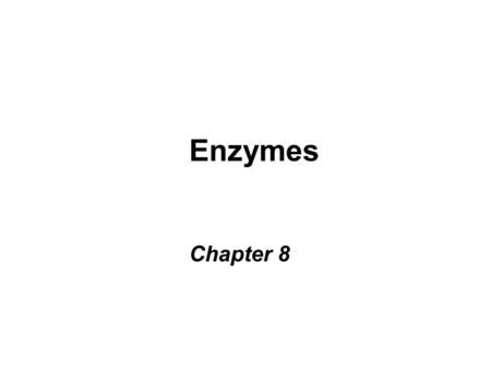 Enzymes Chapter 8. Important Group of Proteins Catalytic power can incr rates of rxn > 10 6 Specific Often regulated to control catalysis Coupling  biological.