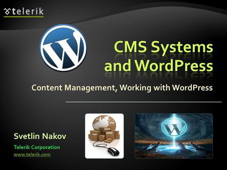 Content Management, Working with WordPress Svetlin Nakov Telerik Corporation www.telerik.com.