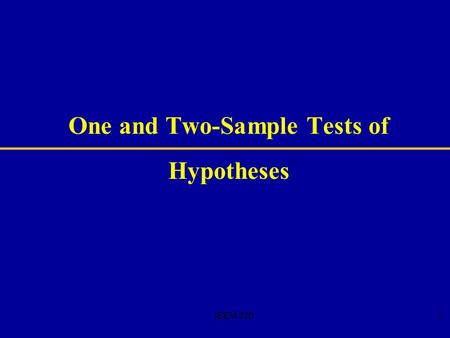 IEEM 3201 One and Two-Sample Tests of Hypotheses.